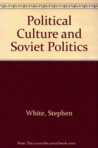 Beispielbild fr Political Culture and Soviet Politics zum Verkauf von Better World Books