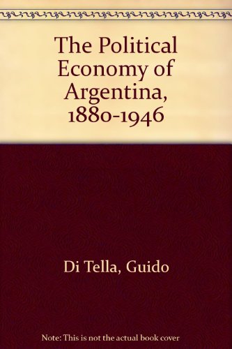 9780312622527: The Political Economy of Argentina, 1880-1946