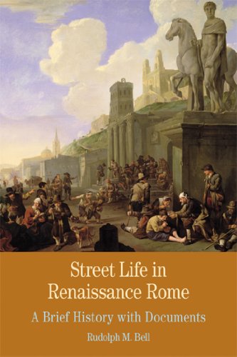 Imagen de archivo de Street Life in Renaissance Rome: A Brief History with Documents (Bedford Series in History and Culture) a la venta por SecondSale