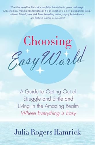 Beispielbild fr Choosing Easy World : A Guide to Opting Out of Struggle and Strife and Living in the Amazing Realm Where Everything Is Easy zum Verkauf von Better World Books: West