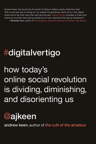 Beispielbild fr Digital Vertigo: How Today's Online Social Revolution Is Dividing, Diminishing, and Disorienting Us zum Verkauf von Wonder Book