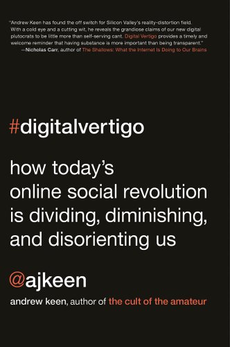 Stock image for Digital Vertigo: How Today's Online Social Revolution Is Dividing, Diminishing, and Disorienting Us for sale by Wonder Book