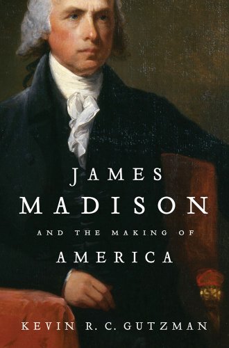 James Madison and the Making of America