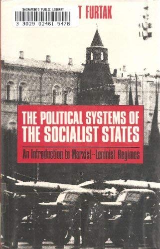The Political Systems of the Socialist States: An Introduction to Marxist-Leninist Regimes - Furtak, Robert K.