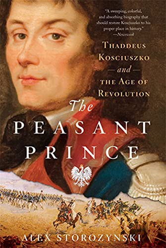 The Peasant Prince: Thaddeus Kosciuszko and the Age of Revolution