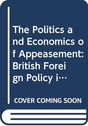 The Politics and Economics of Appeasement: British Foreign Policy in the 1930s (English and German Edition) (9780312626174) by Schmidt, Gustav