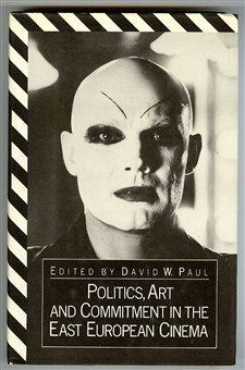 9780312626310: Politics, Art, and Commitment in the East European Cinema