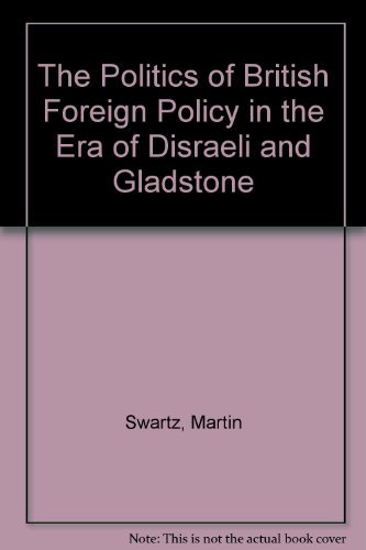 Beispielbild fr Politics of British Foreign Policy in the Era of Disraeli and Gladstone zum Verkauf von Better World Books Ltd