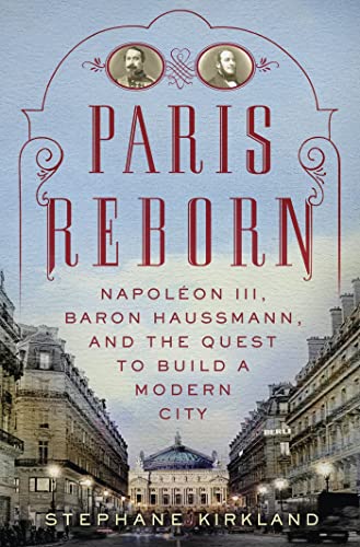 Beispielbild fr Paris Reborn : Napolon III, Baron Haussmann, and the Quest to Build a Modern City zum Verkauf von Better World Books