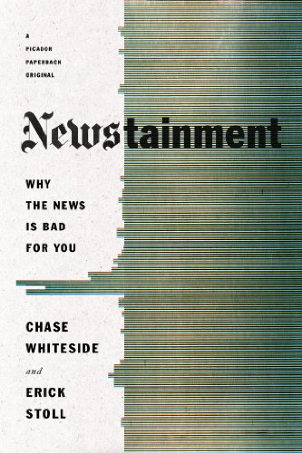 9780312626914: Newstainment: Why the News is Bad for You