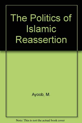 9780312627072: The Politics of Islamic Reassertion
