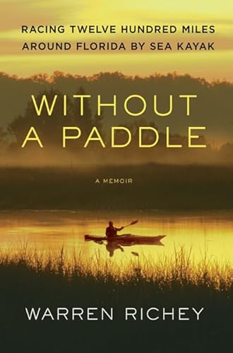 Beispielbild fr Without a Paddle : Racing Twelve Hundred Miles Around Florida by Sea Kayak zum Verkauf von Better World Books