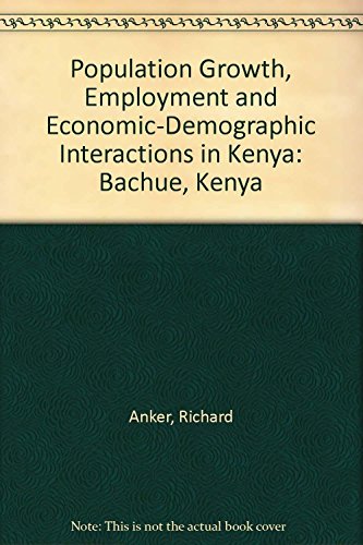 Stock image for POPULATION GROWTH, EMPLOYMENT AND ECONOMIC-DEMOGRAPHIC INTERACTIONS IN KENYA: BACHUE-KENYA for sale by Old Line Books