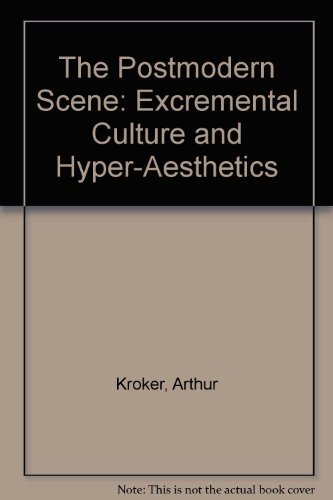 The Postmodern Scene: Excremental Culture and Hyper-Aesthetics (9780312632281) by Kroker, Arthur; Cook, David