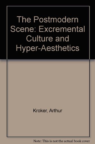 9780312632281: The Postmodern Scene: Excremental Culture and Hyper-Aesthetics