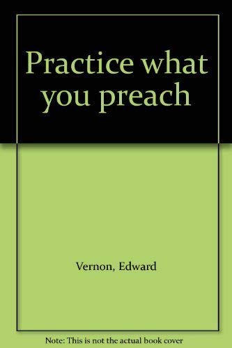 Imagen de archivo de Practice what you preach a la venta por The Book Garden