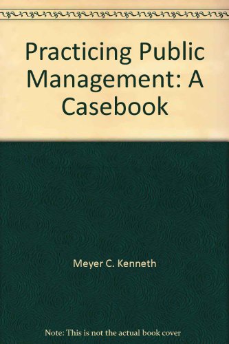 Stock image for Practicing Public Management: A Casebook for sale by ThriftBooks-Dallas
