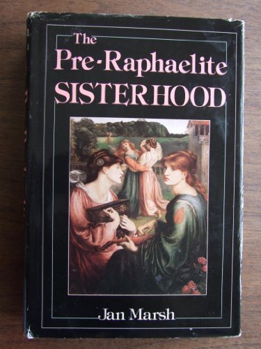 9780312637385: The Pre-Raphaelite sisterhood / Jan Marsh
