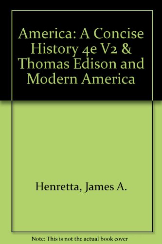 America: A Concise History 4e V2 & Thomas Edison and Modern America (9780312638078) by Henretta, James A.; Brody, David; Collins, Theresa M.; Gitelman, Lisa