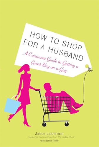 Beispielbild fr How to Shop for a Husband: A Consumer Guide to Getting a Great Buy on a Guy zum Verkauf von Montclair Book Center