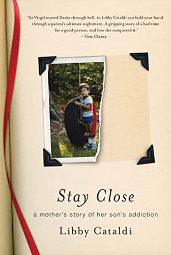 Stock image for Stay Close : A Mother's Story of Her Son's Addiction for sale by Better World Books