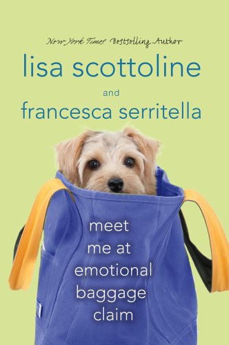 Meet Me at Emotional Baggage Claim (9780312640088) by Scottoline, Lisa; Serritella, Francesca