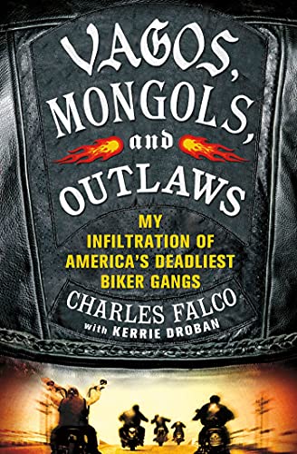 9780312640149: Vagos, Mongols, and Outlaws: My Infiltration of America's Deadliest Biker Gangs