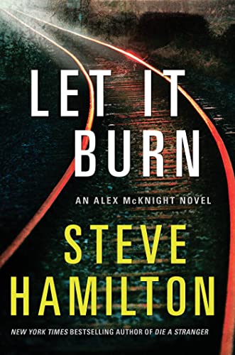 9780312640224: Let It Burn (Alex McKnight Novels)