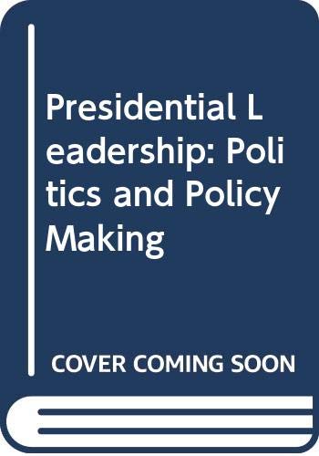 Presidential Leadership: Politics and Policy Making (9780312640385) by Edwards, George C.