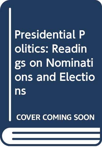 Presidential Politics: Readings on Nominations and Elections (9780312640453) by Lengle, James I.; Shafer, Byron E.