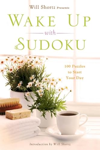 Will Shortz Presents Wake Up With Sudoku: 100 Puzzles to Start Your Day (9780312641436) by [???]