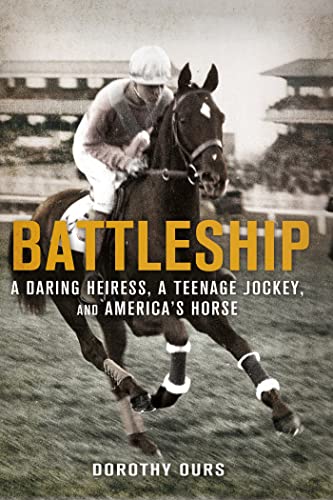 Stock image for Battleship : A Daring Heiress, a Teenage Jockey, and America's Horse for sale by Better World Books
