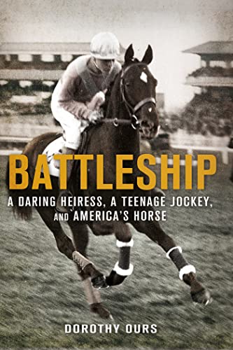 Battleship: A Daring Heiress, a Teenage Jockey, and America's Horse