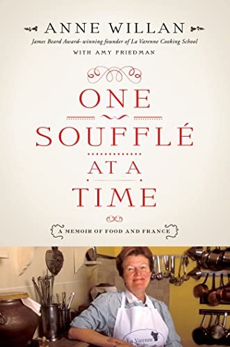 One Souffle at a Time: A Memoir of Food and France (9780312642174) by Willan, Anne; Friedman, Amy