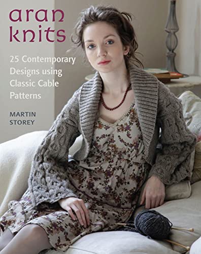 Stock image for Aran Knits: 23 Contemporary Designs Using Classic Cable Patterns (Knit Crochet) for sale by Seattle Goodwill