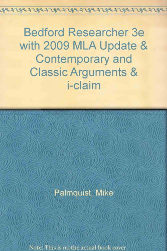 Bedford Researcher 3e with 2009 MLA Update & Contemporary and Classic Arguments & i-claim (9780312642594) by Palmquist, Mike; Barnet, Sylvan; Bedau, Hugo; Clauss, Patrick