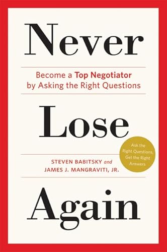 Imagen de archivo de Never Lose Again : Become a Top Negotiator by Asking the Right Questions a la venta por Better World Books