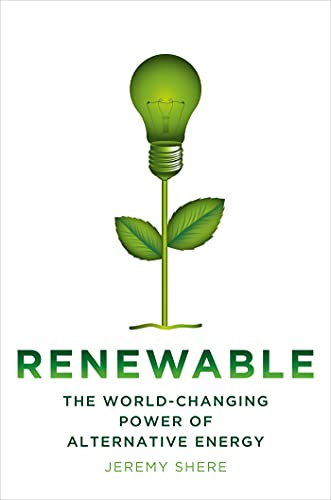 9780312643751: Renewable: The World-Changing Power of Alternative Energy