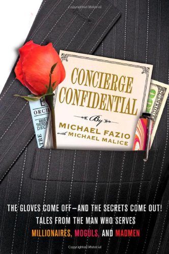 Imagen de archivo de Concierge Confidential: The Gloves Come Off--and the Secrets Come Out! Tales from the Man Who Serves Millionaires, Moguls, and Madmen a la venta por Wonder Book