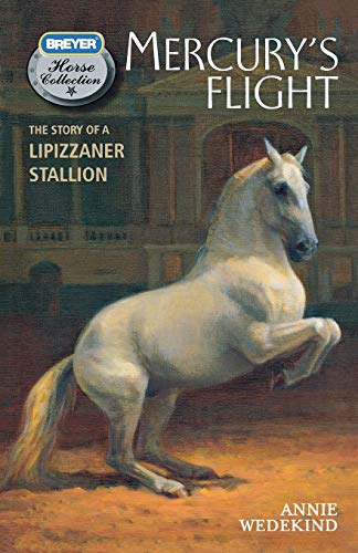 Imagen de archivo de Mercury's Flight: The Story of a Lipizzaner Stallion (The Breyer Horse Collection, 4) a la venta por ZBK Books