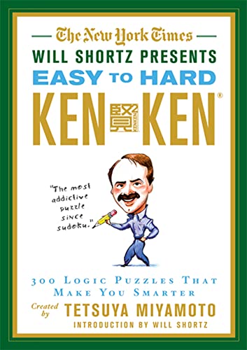 9780312644987: The New York Times Will Shortz Presents Easy to Hard KenKen: 300 Logic Puzzles That Make You Smarter