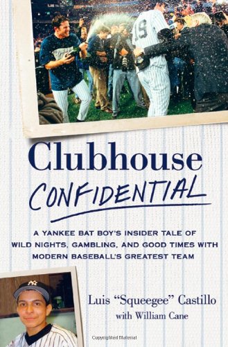 Stock image for Clubhouse Confidential: A Yankee Bat Boys Insider Tale of Wild Nights, Gambling, and Good Times With Modern Baseballs Greatest Team for sale by Goodwill Books