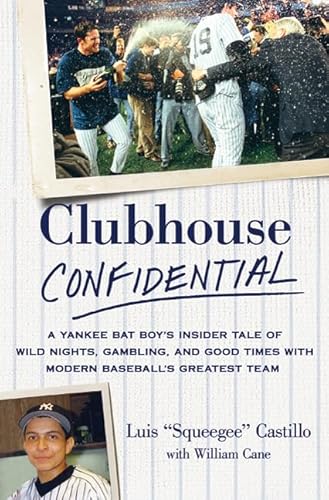 9780312645427: Clubhouse Confidential: A Yankee Bat Boy's Insider Tale of Wild Nights, Gambling, and Good Times With Modern Baseball's Greatest Team