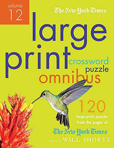 

The New York Times Large-Print Crossword Puzzle Omnibus Volume 12: 120 Large-Print Easy to Hard Puzzles from the Pages of The New York Times