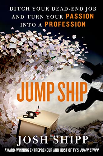 Beispielbild fr Jump Ship : Ditch Your Dead-End Job and Turn Your Passion into a Profession zum Verkauf von Better World Books