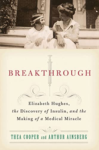 Beispielbild fr Breakthrough : Elizabeth Hughes, the Discovery of Insulin, and the Making of a Medical Miracle zum Verkauf von Better World Books