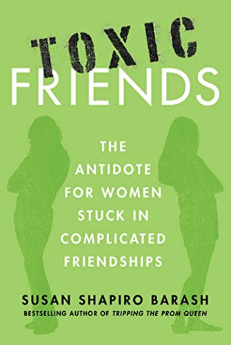 Beispielbild fr TOXIC FRIENDS: The Antidote for Women Stuck in Complicated Friendships zum Verkauf von WorldofBooks