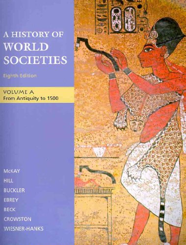 History of World Societies 8e Volume A & Sources of World Societies 8e V1 (9780312649517) by McKay, John P.; Hill, Bennett D.; Buckler, John; Buckley Ebrey, Patricia; Beck, Roger B.; Crowston, Clare Haru; Wiesner-Hanks, Merry E.