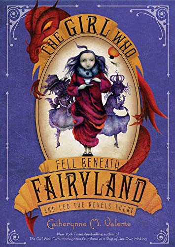 Stock image for The Girl Who Fell Beneath Fairyland and Led the Revels There for sale by ThriftBooks-Atlanta