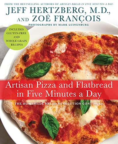 Imagen de archivo de Artisan Pizza and Flatbread in Five Minutes a Day: The Homemade Bread Revolution Continues a la venta por Goodwill of Colorado